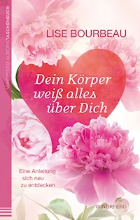 Dein Körper weiß alles über Dich - Lise Bourbeau - E-Book