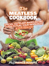 The Meatless Cookbook - Florence Rivers - E-Book