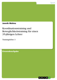 Koordinationstraining und Beweglichkeitstraining für einen 35-jährigen Lehrer - Jannik Mohns - E-Book