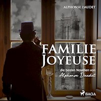 Familie Joyeuse - Die besten Novellen von Alphonse Daudet (Ungekürzt) - Alphonse Daudet - Hörbuch