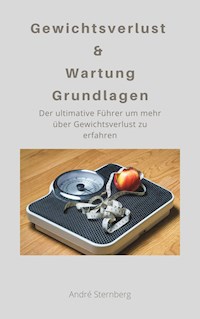 Gewichtsverlust & Wartung Grundlagen - Andre Sternberg - E-Book