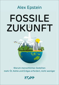 Fossile Zukunft - Alex Epstein - E-Book