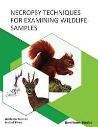 Necropsy Techniques for Examining Wildlife Samples - Andreia Garcês - E-Book