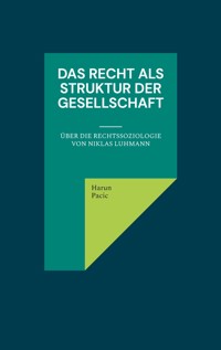 Das Recht als Struktur der Gesellschaft - Harun Pacic - E-Book