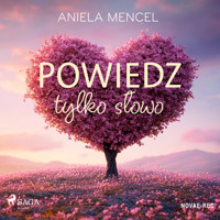 Powiedz tylko słowo - Aniela Mencel - Hörbuch
