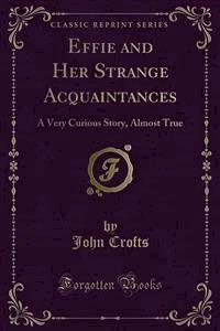 Effie and Her Strange Acquaintances - John Crofts - E-Book