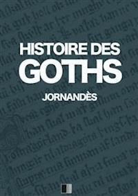 Histoire des Goths - Jornandès - E-Book
