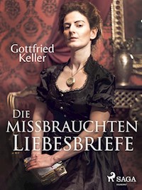 Die missbrauchten Liebesbriefe - Gottfried Keller - E-Book
