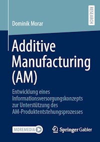 Additive Manufacturing (AM) - Dominik Morar - E-Book