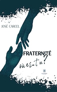 Fraternité, où es-tu ? - José Carcel - E-Book