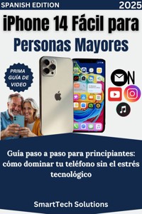 iPhone 14 Fácil para Personas Mayores - SmartTech Solutions - E-Book
