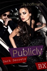 Publicly - Dark Secrets - Liv Hoffmann - E-Book