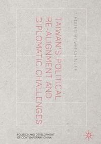 Taiwan's Political Re-Alignment and Diplomatic Challenges -  - E-Book