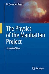 The Physics of the Manhattan Project - B. Cameron Reed - E-Book