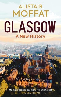 Glasgow: A New History - Alistair Moffat - E-Book