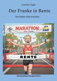 Der Franke in Rente - Joachim Engel - E-Book