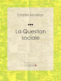 La Question sociale - Charles Secrétan - E-Book