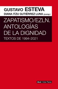 Zapatismo/EZLN. Antologías de la dignidad - Gustavo Esteva - E-Book