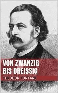 Von Zwanzig bis Dreißig - Theodor Fontane - E-Book