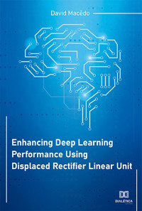 Enhancing Deep Learning Performance Using Displaced Rectifier Linear Unit - David Macêdo - E-Book