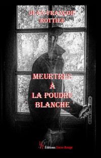 Meurtres à la poudre blanche - Jean-François Rottier - E-Book