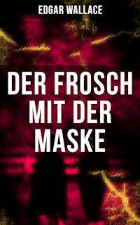 Der Frosch mit der Maske - Edgar Wallace - E-Book