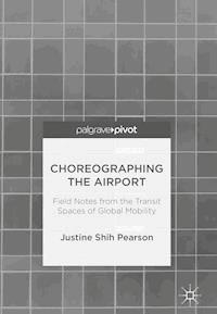 Choreographing the Airport - Justine Shih Pearson - E-Book