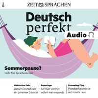 Deutsch perfekt Audio - Sommerpause? - Alia Begisheva - Hörbuch