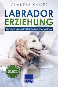 Labrador Erziehung - Claudia Kaiser - E-Book