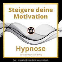Steigere deine Motivation - Christian Blümel - Hörbuch