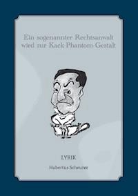 Ein sogenannter Rechtsanwalt wird zur Kack-Phantom-Gestalt - Hubertus Scheurer - E-Book