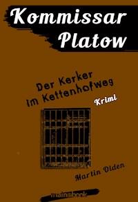 Kommissar Platow, Band 14: Der Kerker im Kettenhofweg - Martin Olden - E-Book