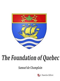 The Foundation of Quebec - Samuel de Champlain - E-Book