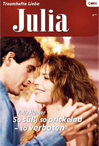So süß, so prickelnd - so verboten - KELLY HUNTER - E-Book