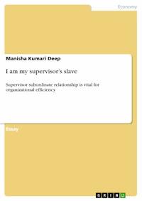 I am my supervisor’s slave - Manisha Kumari Deep - E-Book
