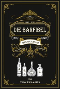 Die Barfibel - Das Handbuch der Getränke und Marken - Thomas Majhen - E-Book