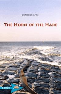 The Horn Of The Hare - Günther Bach - E-Book