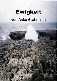Ewigkeit - Anke Grohmann - E-Book