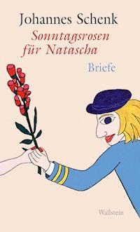 Sonntagsrosen für Natascha - Johannes Schenk - E-Book