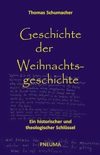 Geschichte der Weihnachtsgeschichte - Thomas Schumacher - E-Book