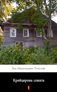 Крейцерова соната (Kreitzerova sonata. The Kreutzer Sonata) - Лев Николаевич Толстой - E-Book