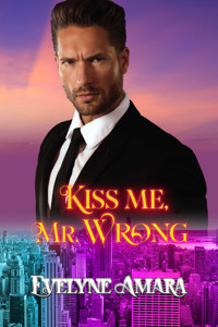 Kiss me, Mr. Wrong - Evelyne Amara - E-Book