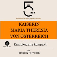 Kaiserin Maria Theresia von Österreich: Kurzbiografie kompakt - 5 Minuten - Hörbuch