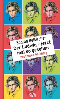 Der Ludwig - jetzt mal so gesehen - Konrad Beikircher - E-Book