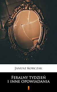 Feralny tydzień i inne opowiadania - Janusz Korczak - E-Book