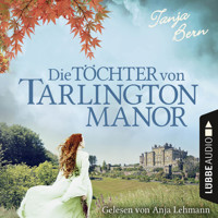 Die Töchter von Tarlington Manor (Ungekürzt) - Tanja Bern - Hörbuch