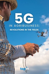 5G in Agribusiness: Revolutions in the Fields - Topin - E-Book