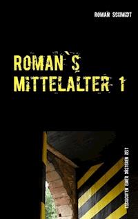Roman's Mittelalter 1 - Roman Schmidt - E-Book