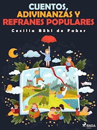 Cuentos, adivinanzas y refranes populares - Cecilia Böhl de Faber - E-Book
