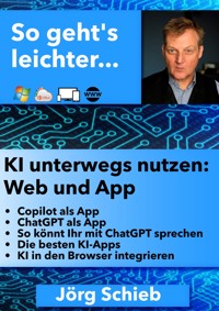 KI unterwegs nutzen: Web und App - Jörg Schieb - E-Book